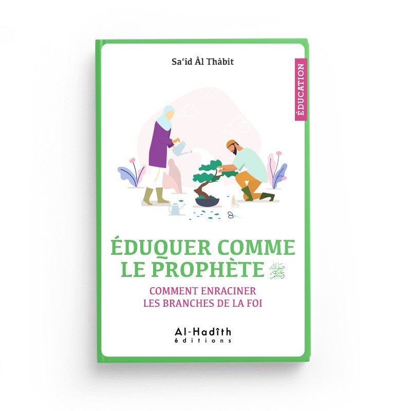 Éduquer Comme Le Prophète par Sa‘îd Âl Thâbit - Livres par édition par Al - Hadîth disponible chez Al - imen