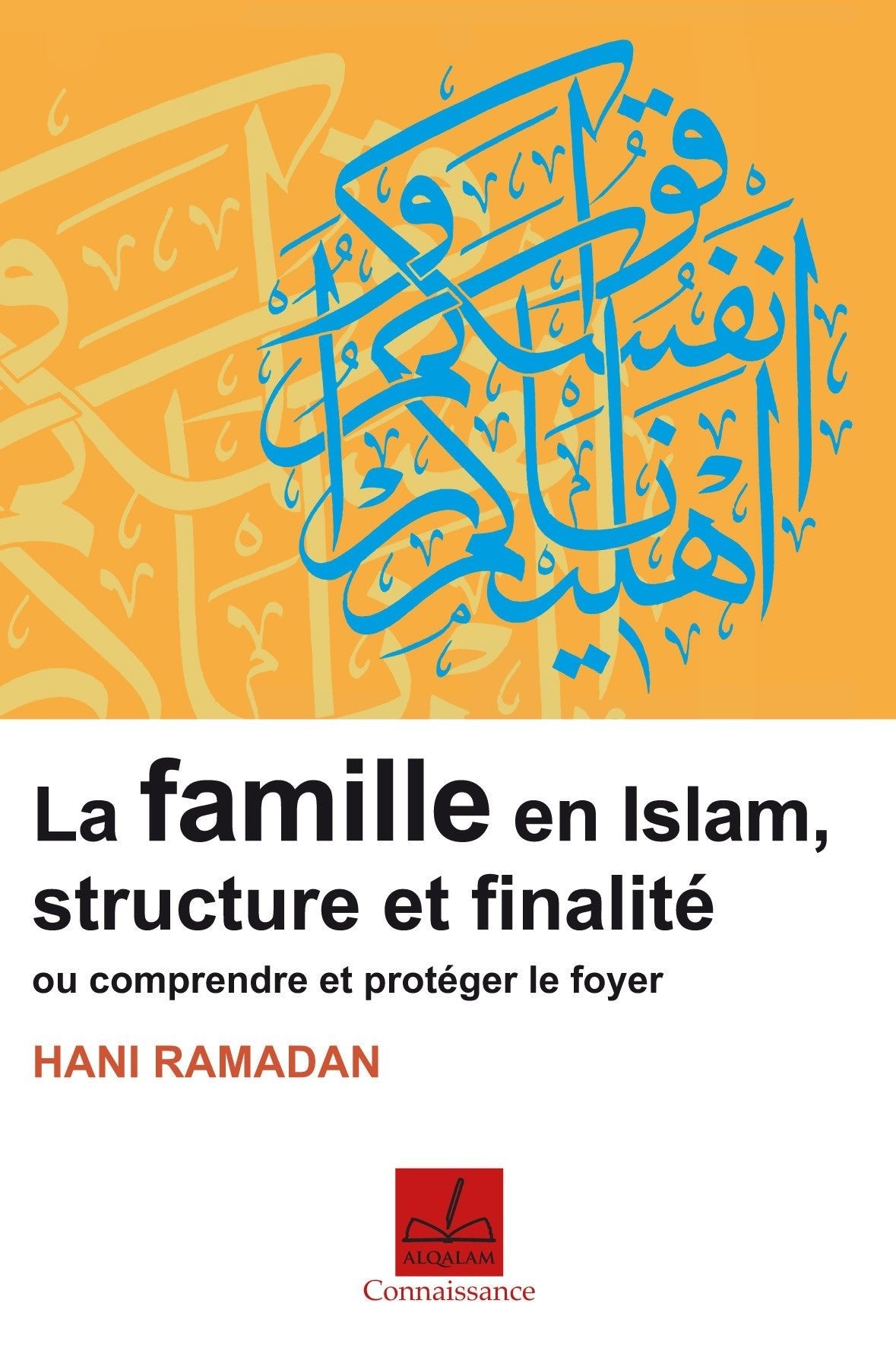 Famille en Islam, structure et finalité ou comprendre et protéger le foyer - Livres par édition par Al Qalam disponible chez Al - imen