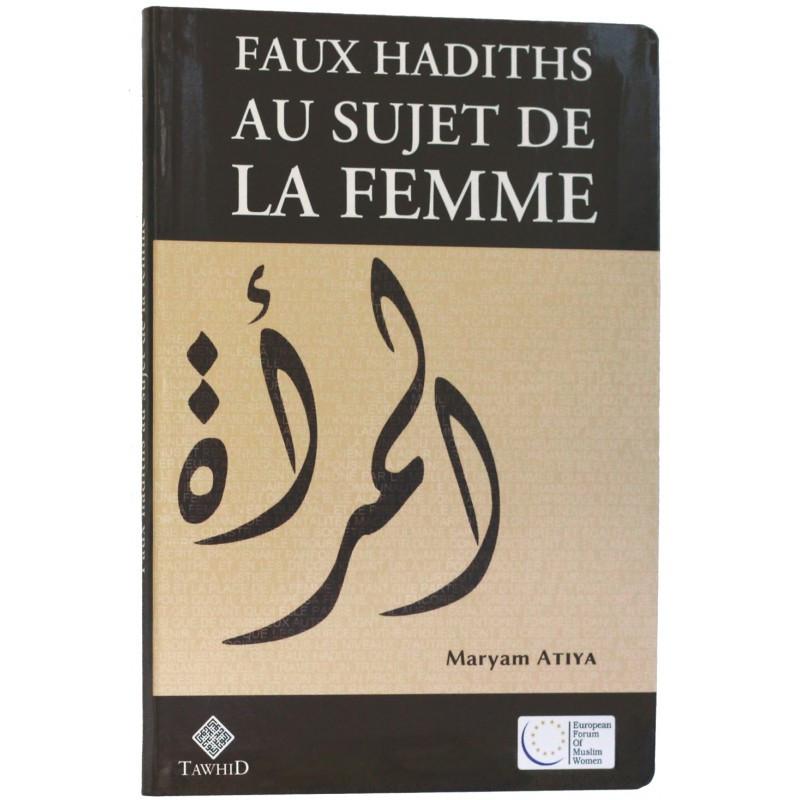 Faux Hadiths au sujet de la Femme, de Maryam Atiya - Livres par édition par Tawhid disponible chez Al - imen