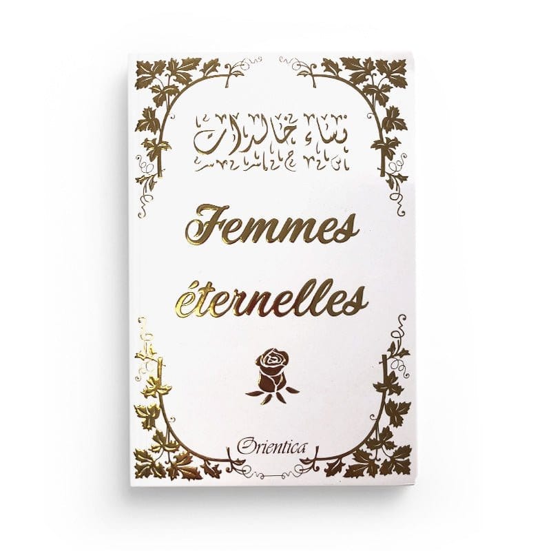 Femmes éternelles Orientica Livre Islam Femme 9782356352071 Librairie Musulmane Al-imen