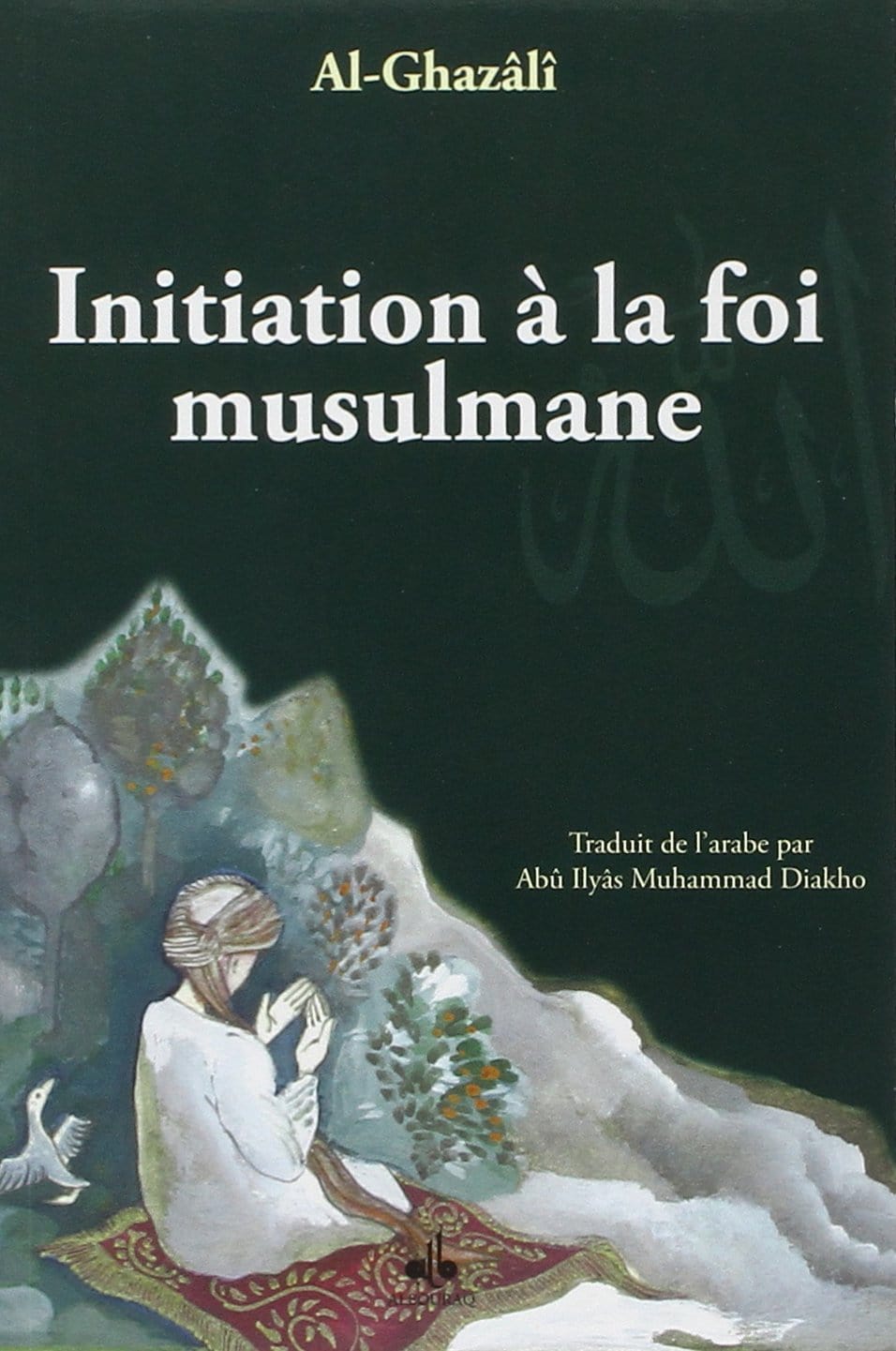 Initiation à la foi musulmane Al Bouraq Livres > Islam > Introduction ou Nouveau Converti 9782841615216 Librairie Musulmane Al-imen
