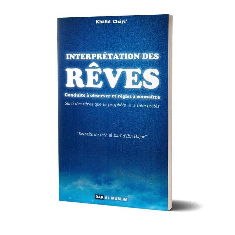 Interprétation des rêves, Conduite à observer et règles à connaître Dar Al-Muslim Livre Islam Hadith (Traditions Prophétiques) 9782356353597 Librairie Musulmane Al-imen