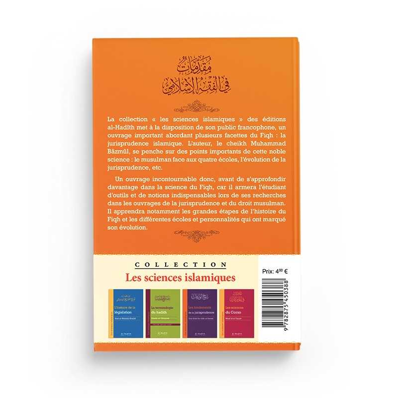 Introduction à la jurisaprudence islamique - Muhammad Bâzmûl (collection sciences islamiques) Al-Hadîth Livre > Islam > Fiqh (Droit et Jurisprudence) 9782875450388 Librairie Musulmane Al-imen
