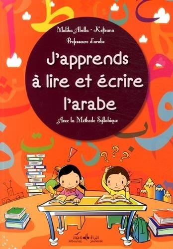 J'apprends à lire et écrire l'arabe - avec la méthode syllabique par Malika Abella-Keftouna Al Bouraq Livre > Islam 9791022500241 Librairie Musulmane Al-imen