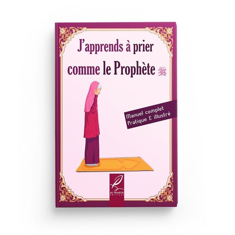 J'apprends à prier comme le Prophète (version fille) Al-Hadîth Livres > Islam > Prière (Salat) 9782875452641 Librairie Musulmane Al-imen