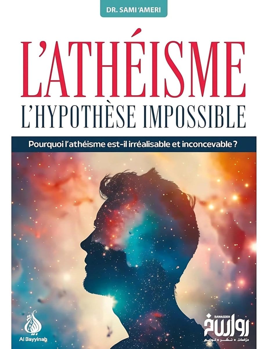 L'athéisme : l'hypothèse impossible par Dr. Sami 'Ameri Al-Bayyinah Livre > Islam 9782385550790 Librairie Musulmane Al-imen