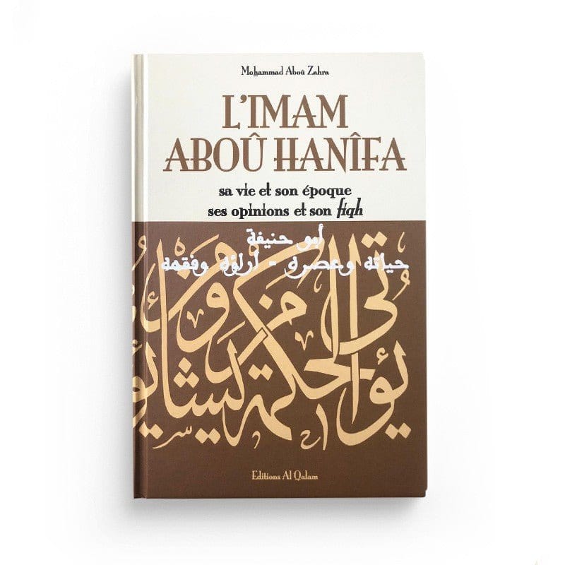 L'Imam Abou Hanifa - Par Mohammad Abou Zahra - Al Qalam Al Qalam Livre > Islam > Biographie 9791092883336 Librairie Musulmane Al-imen