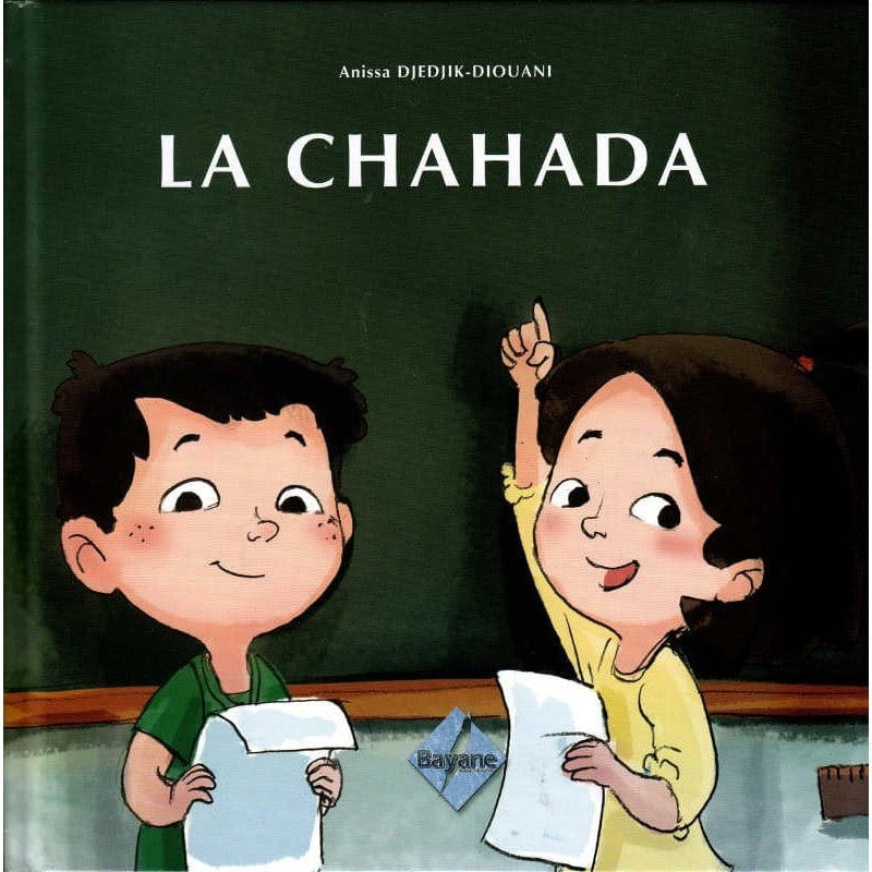 La Chahada, de Anissa Djedjik-Diouani (Pour enfant de 6 à 9 ans), Série Pilier de l'islam pour enfant Bayane Livre Islam Enfant 9782915147582 Librairie Musulmane Al-imen