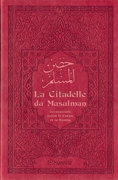 La Citadelle du Musulman - Couleur bordeaux - حصن المسلم Orientica Livre > Islam > Invocations (Dou'as) > Citadelle du Musulman 9782356351609 Librairie Musulmane Al-imen