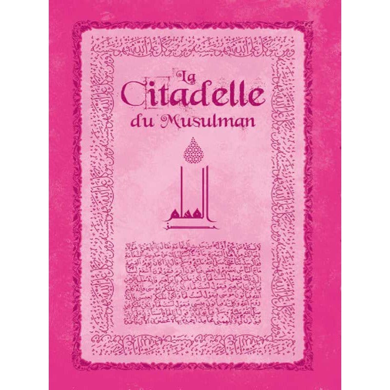 La Citadelle du Musulman - Poche luxe (Couleur Rose) Sana Livre > Islam > Invocations (Dou'as) > Citadelle du Musulman 9782356330536 Librairie Musulmane Al-imen