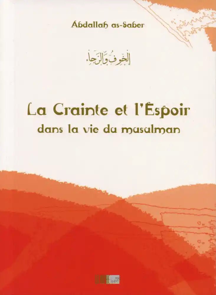 La Crainte et l'Espoir dans la vie du musulman d'Abdallah As - Saber - Livres par édition par Iqra disponible chez Al - imen