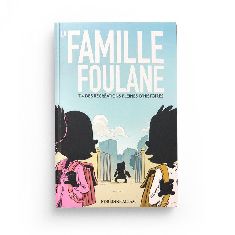 La famille Foulane (tome 4) - Des récréations pleines d'histoires - Bdouin Al - imen