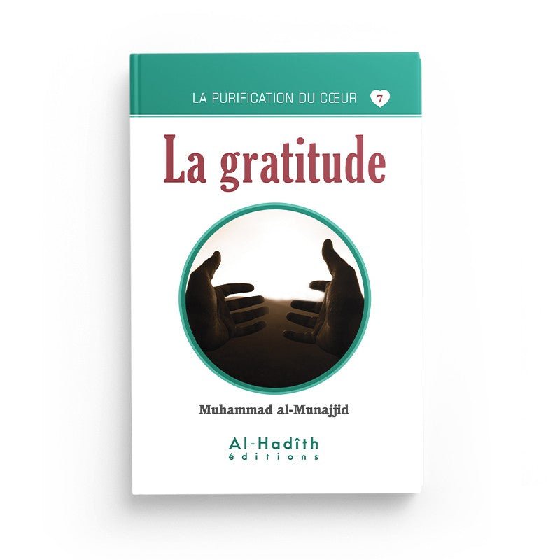 La gratitude - Muhammad al - Munajjid (collection munajjid) éditions Al - Hadîth Al - imen