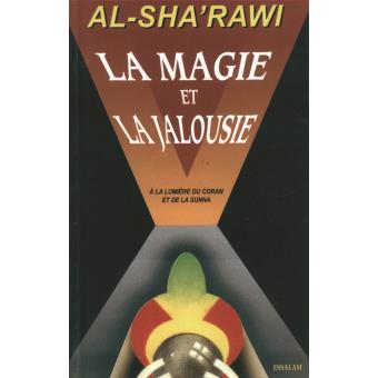 La Magie et la Jalousie à la lumière du Coran et de la Sunna - Al Sha'rawi - Essalam Al - imen