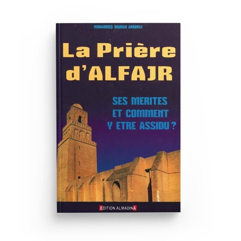 La Prière D'Alfajr: Ses Mérites Et Comment Y Être Assidu? De Mohammed Shuman Arramli (3ème Édition) Al - imen