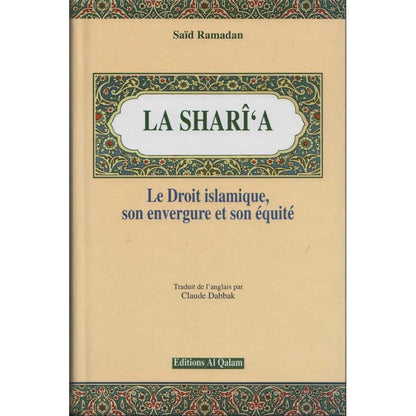 La Shari'a - Le Droit islamique, son envergure et son équité, de Saïd Ramadan Al - imen