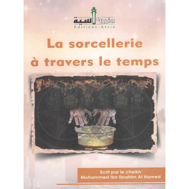 La sorcellerie à travers le temps d’après Ibn Ibrahim Al Ahmed disponible chez Al - imen