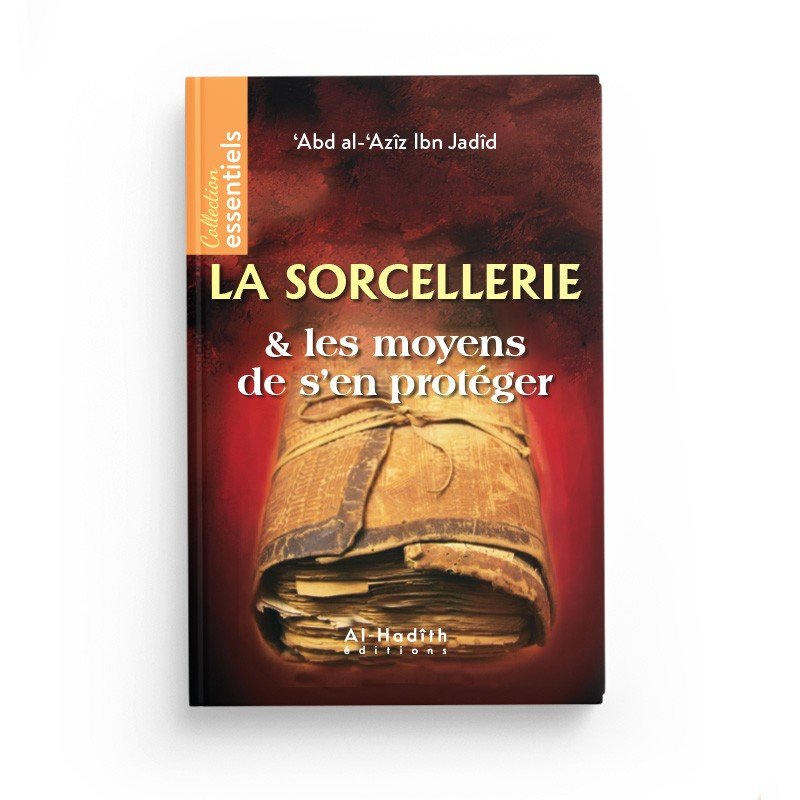 La sorcellerie & les moyens de s'en proteger - 'Abd al - 'Azîz Ibn Jadîd Al - imen