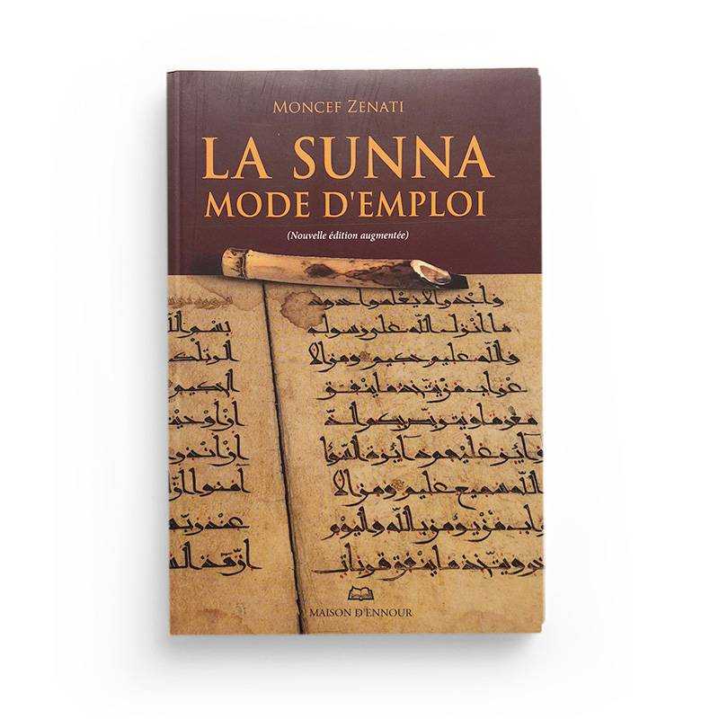 La Sunna mode d’emploi (Nouvelle édition augmentée) - Moncef Zenati Al - imen