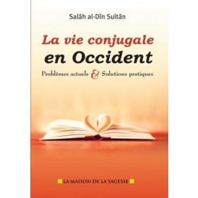 La vie conjugale en Occident  problèmes actuels et solutions pratiques Sana Livre Islam Mariage 3700495409278 Librairie Musulmane Al-imen