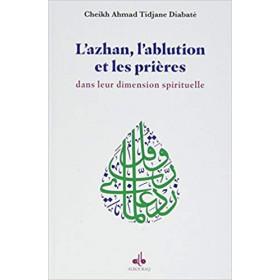 L'Ablution, l'Adhan et les Prieres Dans Leur Dimension Spirituelle Al - imen