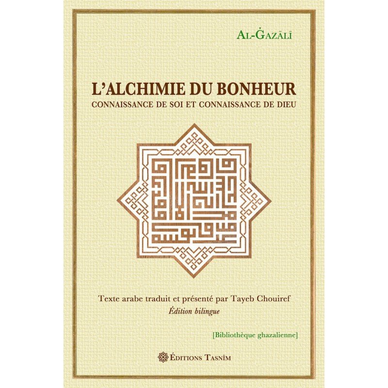 L'Alchimie du bonheur. Connaissance de soi et connaissance de Dieu. - Livres par édition par Tasnîm disponible chez Al - imen