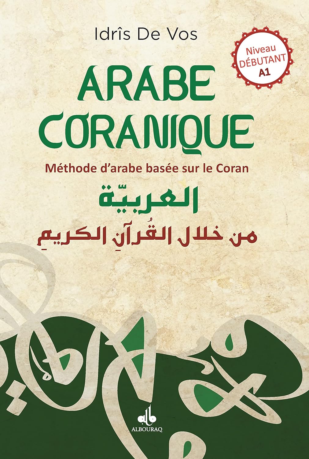 L'arabe coranique - méthode d'arabe centrée sur le coran par Idrîs de Vos Al - imen