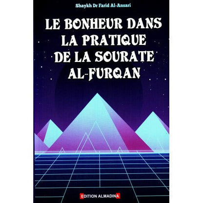 Le Bonheur Dans La Pratique De La Sourate AL - FURQAN, De Farid Al - Ansari Al - imen