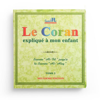 Le Coran expliqué à mon enfant - Tome 2 - Sourate "l'Adhérence" jusqu'à la sourate "l'Eléphant" Al - imen