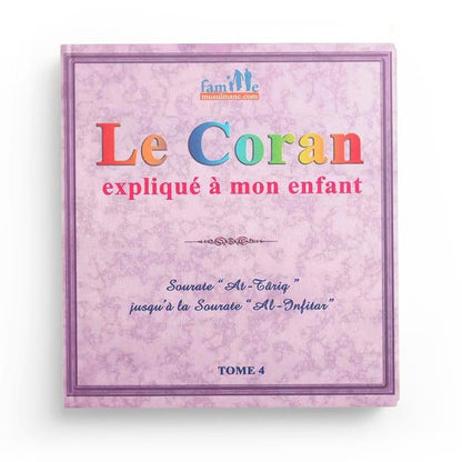 Le Coran expliqué à mon enfant - Tome 4 - Sourate Al Tariq jusqu'à la sourate Al Infitâr Al - imen