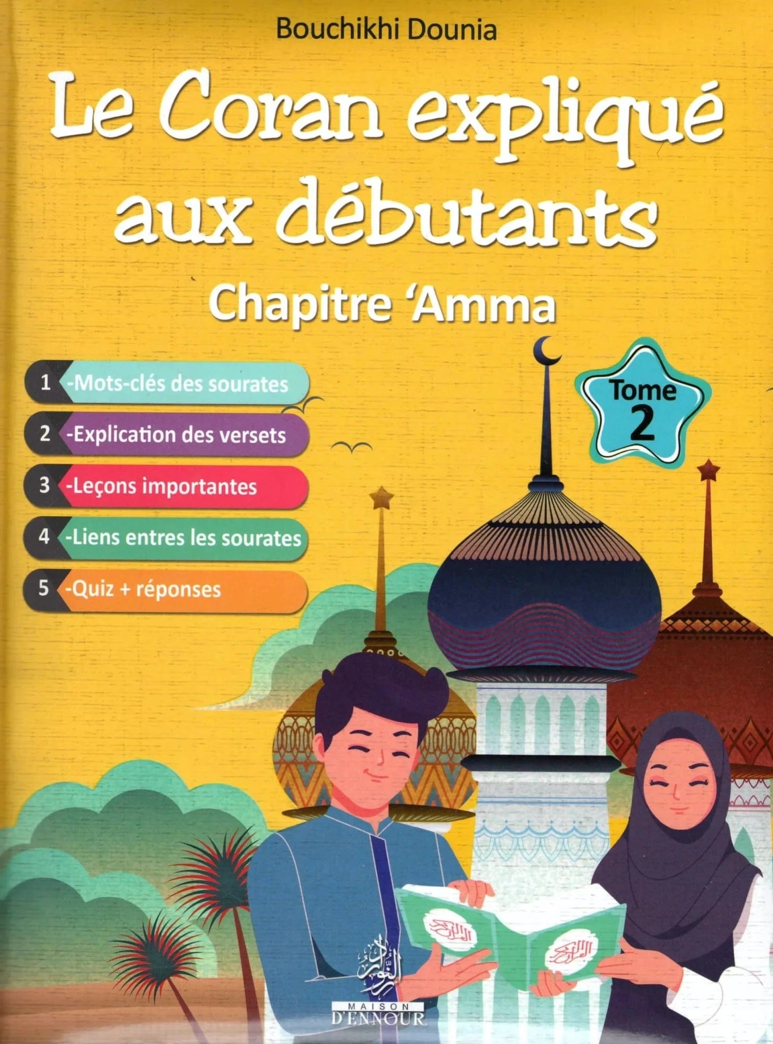 Le Coran expliqué aux débutants (Tome 2) Chapitre ‘Amma de Bouchikhi Dounia Maison d'Ennour Livre Islam Enfant 9782752401038 Librairie Musulmane Al-imen