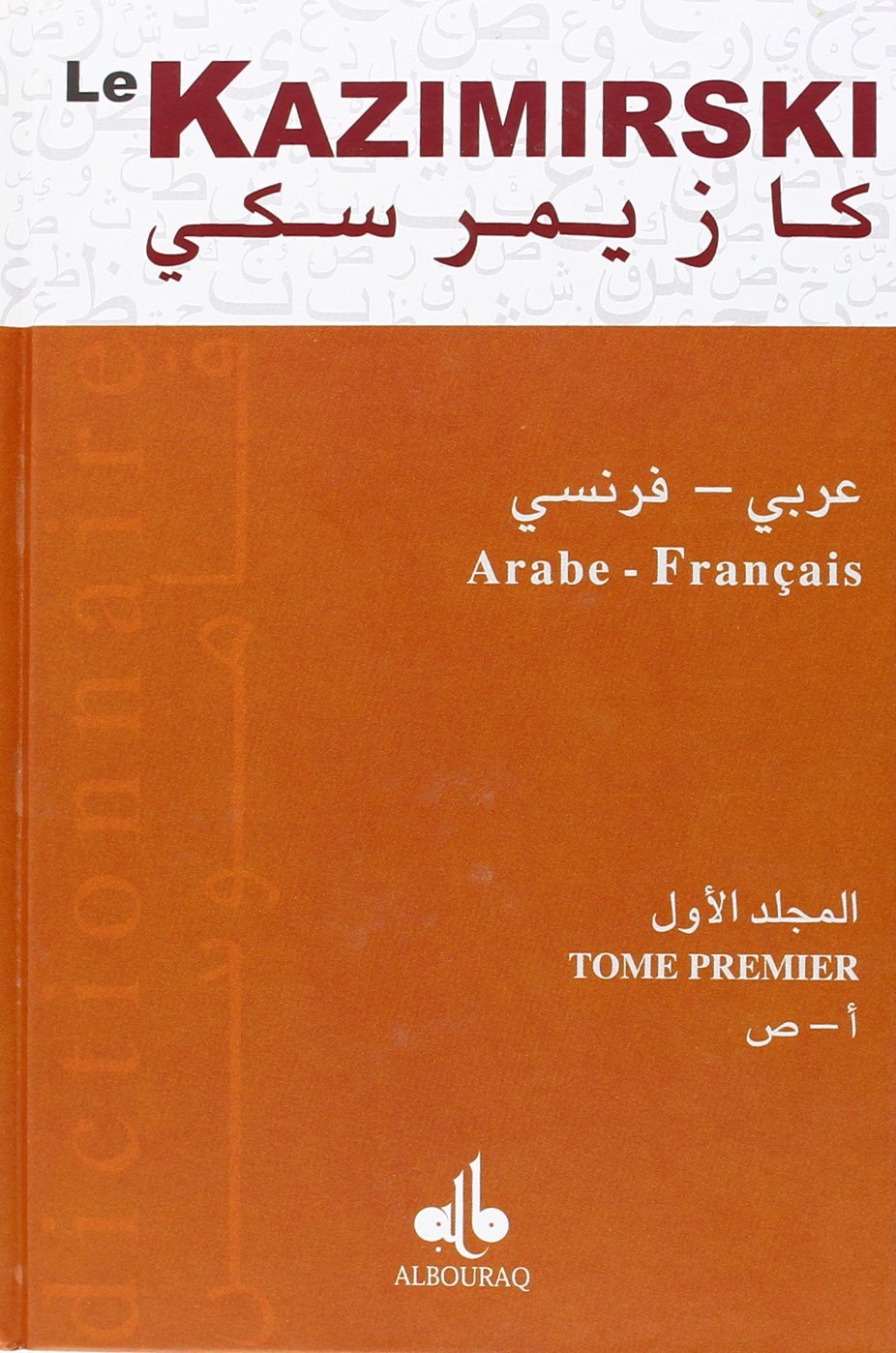 Le Kazimirski (2 Tomes) : Premier Dictionnaire Arabe - Français de Biberstein, A. Al - imen