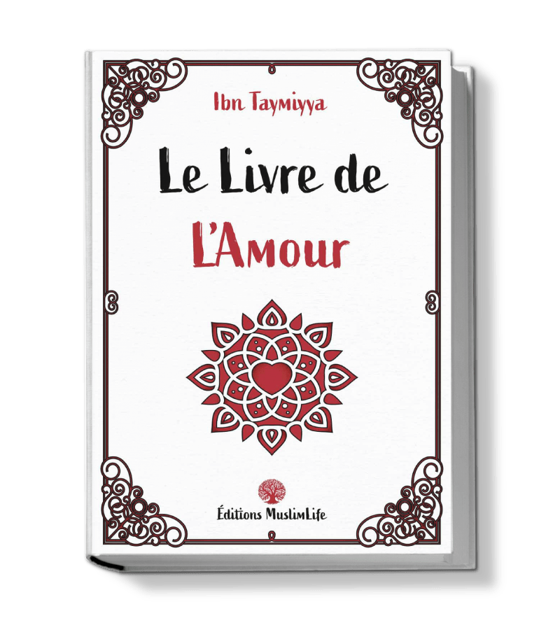 Le livre de l'amour - Ibn Taymiyya - Muslim Life Al - imen