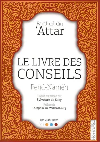 Le livre des conseils : Pend - Namèh de Farîd - ud - dîn Attar Al - imen