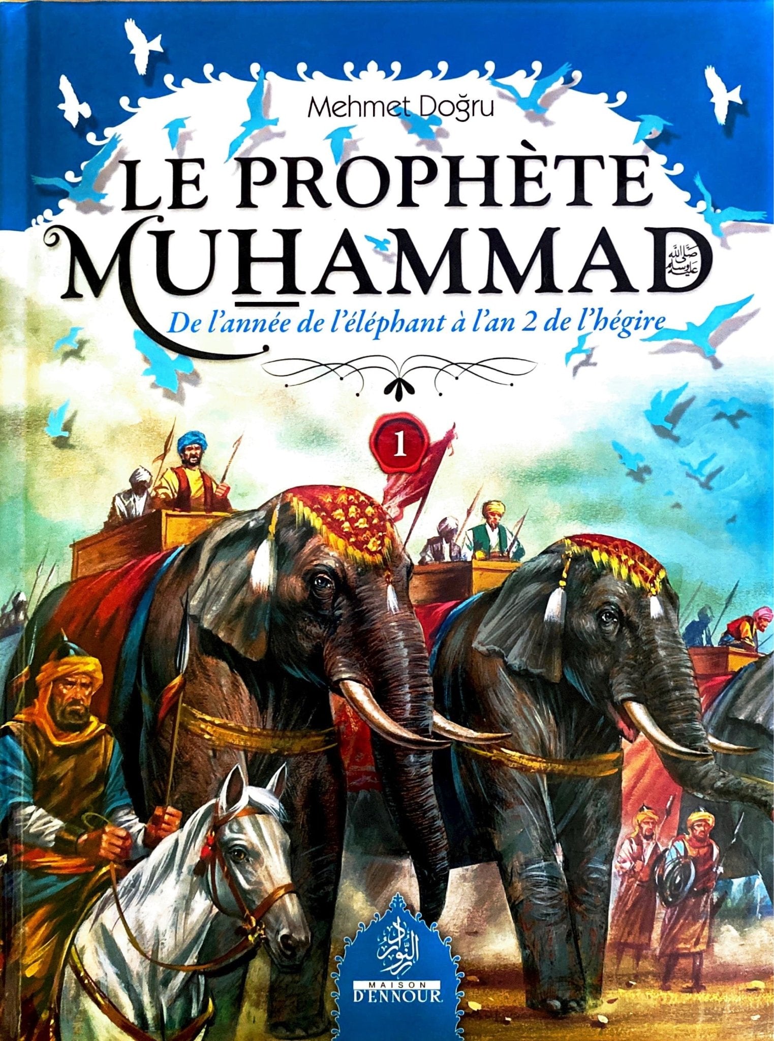 Le Prophète Muhammad (Psl) - Volume 1 (De l'année de l'éléphant à l'an 2 de l'hégire), de Mehmet Doğru - Livres par édition par Maison d'Ennour disponible chez Al - imen