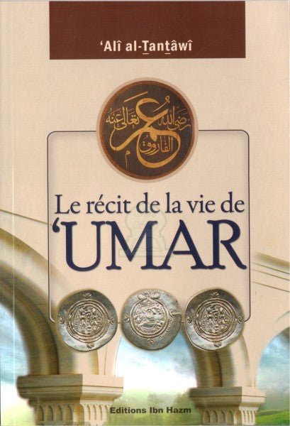 Le récit de la vie de 'Umar (Omar Ibn Al - Khattab) - Livres par édition par Ibn Hazm disponible chez Al - imen