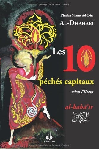 Les 10 péchés capitaux: Selon l'Islam par Shams Ad-Dîn Al-Dhahabî Al Bouraq Livre > Islam 9782841615261 Librairie Musulmane Al-imen