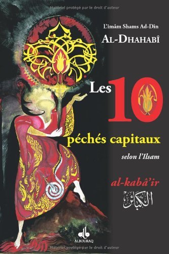 Les 10 péchés capitaux: Selon l'Islam par Shams Ad - Dîn Al - Dhahabî Al - imen