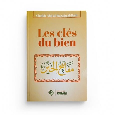 Les clés du bien - Abd al-Razzaq al-Badr Tabari Livre > Islam > Foi et Spiritualité 9782931230138 Librairie Musulmane Al-imen