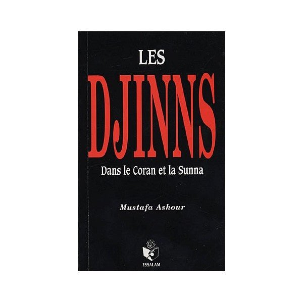 Les Djinns dans le Coran et la Sunna - Mustafa Ashour - Essalam Al - imen