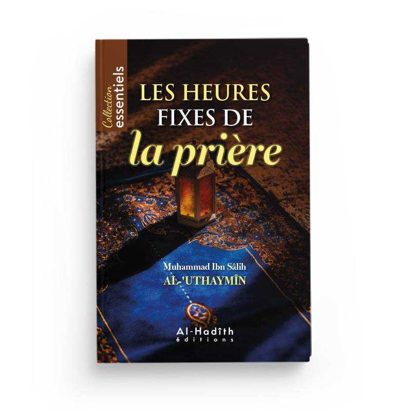 Les heures fixes de la prière - Muhmmad Ibn Sâlih al-‘Uthaymîn