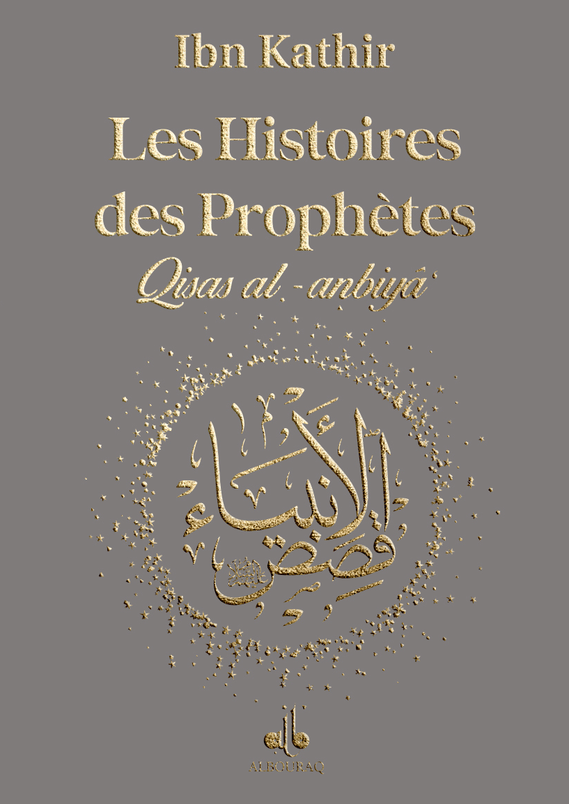 Les Histoires des Prophètes (Qisas al-anbiya) d'Ibn Khatir - Grand format (17x24) (Pages Dorées) Al Bouraq Livre > Islam Gris 9791022509152 Librairie Musulmane Al-imen