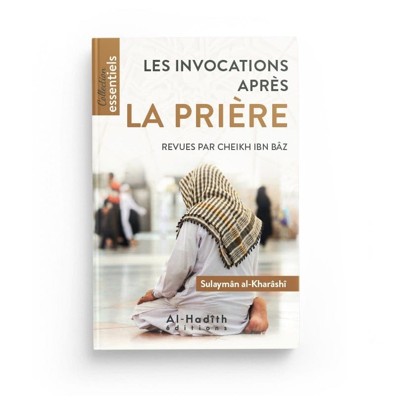 Les invocations après la prière - Sulaymân al-Kharâshî - Editions Al hadith Al-Hadîth Livres > Islam > Invocations (Dou'as) Classique 9782875451729 Librairie Musulmane Al-imen