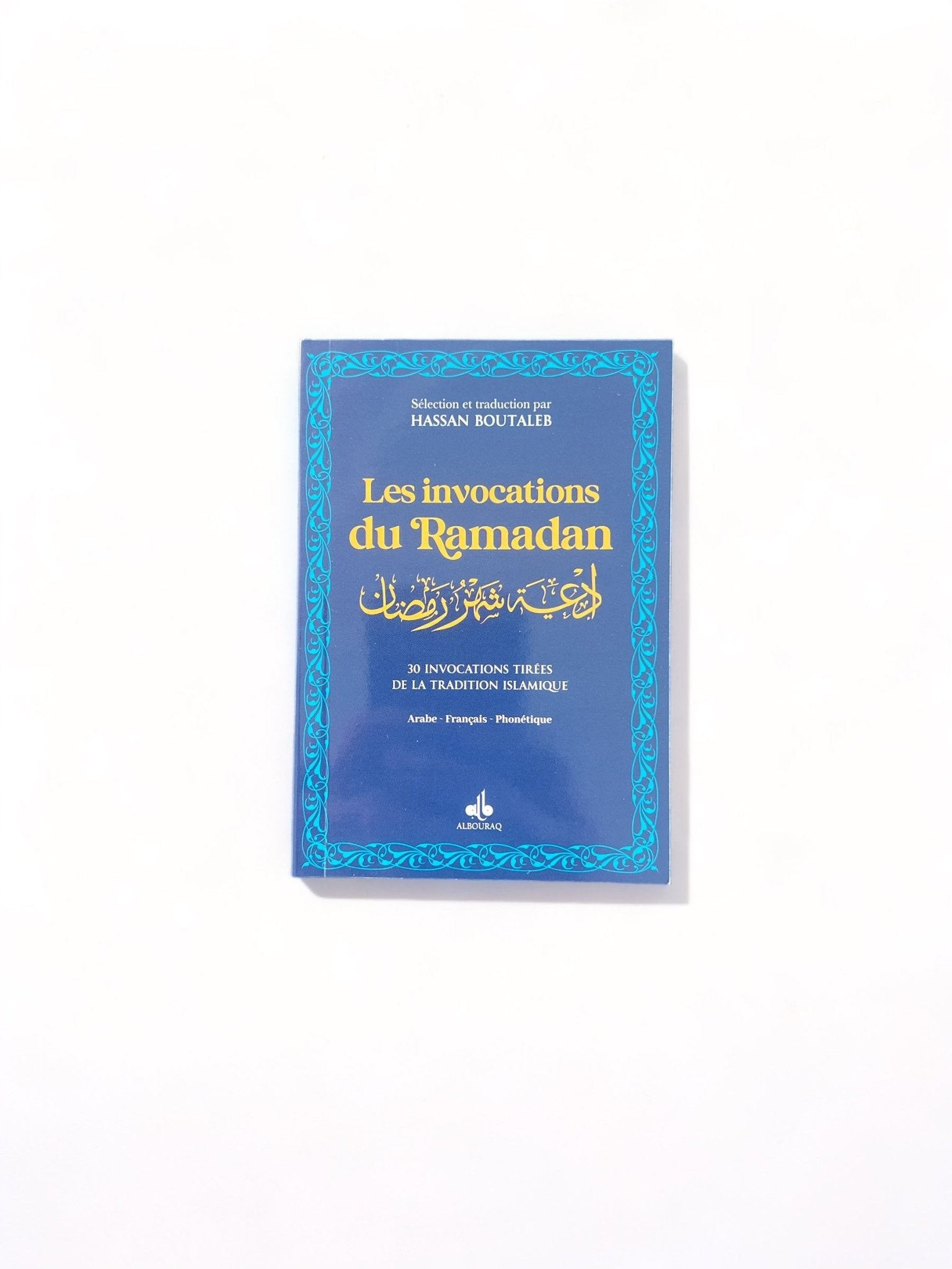 Les invocations du Ramadan (bilingue français - arabe) par Hassan Boutaleb Bleu Al - imen