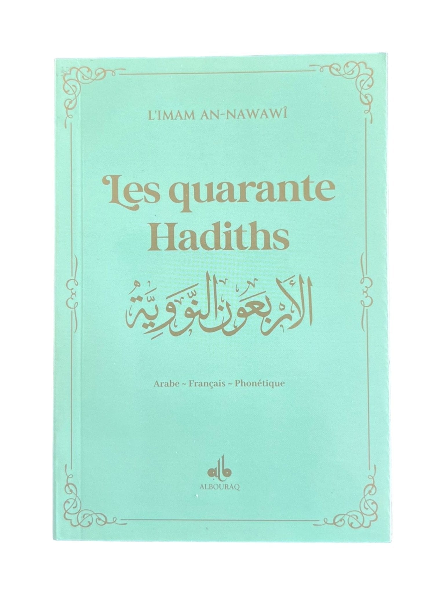 Les quarante Hadiths écrit par Yahya Ibn Charaf Ed-Edine An-Nawawî Al Bouraq Livre > Islam Vert Clair 9791022505604 Librairie Musulmane Al-imen