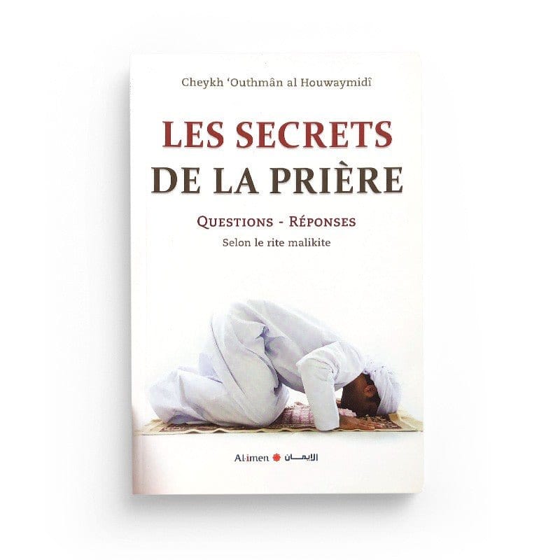 LES SECRETS DE LA PRIÈRE, QUESTIONS-RÉPONSES D'APRÈS CHEIKH AL HOUWAYMIDI - AL IMEN Al-imen Livres > Islam > Prière (Salat) 9780602200916 Librairie Musulmane Al-imen
