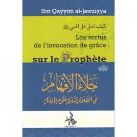 Les vertus de l'invocation de grâce sur le Prophète Universel - Ibn Qayyim al - Jawziyya - Al - imen