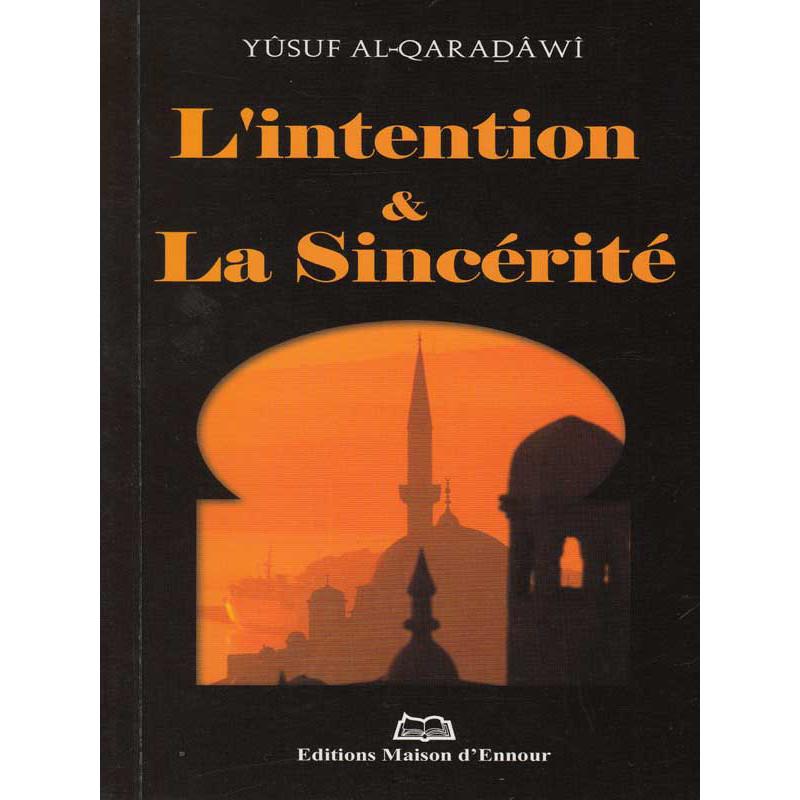 L'intention & la sincérité d’après Yusuf Al - Qaradawi - Livres par édition par Maison d'Ennour disponible chez Al - imen