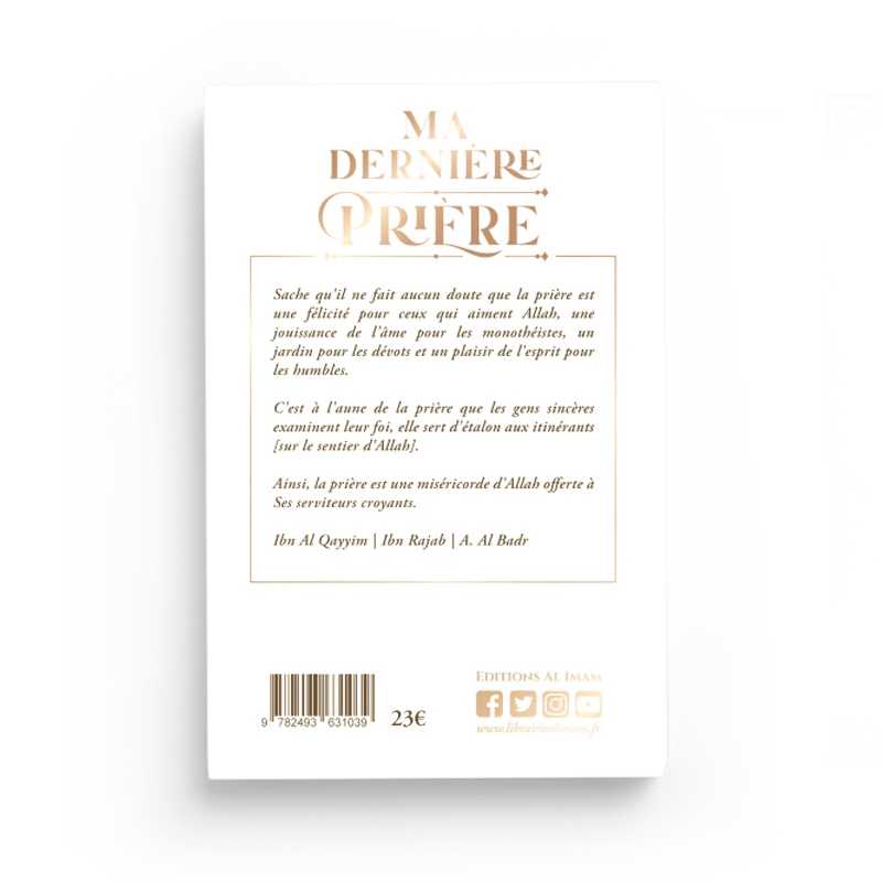 Ma dernière prière - Ibn Al Qayyim, Ibn Rajab et A. Al Badr - Éditions Al imam Al imam Livre Islam Femme 9782493631077 Librairie Musulmane Al-imen