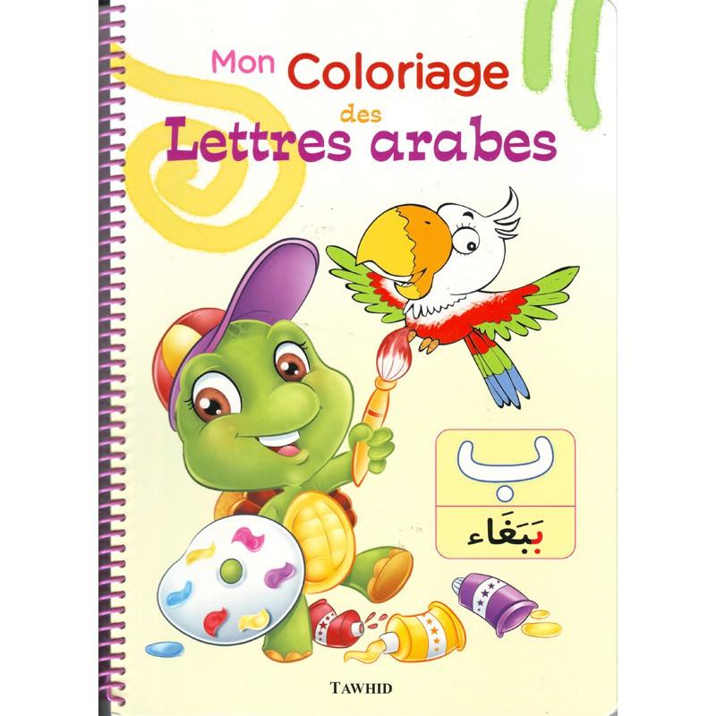 Mon coloriage des lettres arabes, Collection l'arabe pas à pas, Edition Tawhid Tawhid Livre Islam Enfant 9782848623269 Librairie Musulmane Al-imen